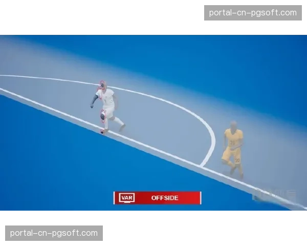 欧足联宣布下赛季起欧冠将试用半自动越位识别技术 欧足联宣布下赛季起欧冠将试用半自动越位识别技术